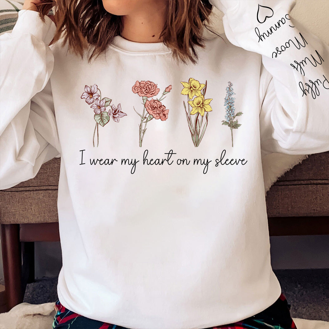 I Wear My Heart On My Sleeve Birth Month Flowers - Personalized Sweatshirt