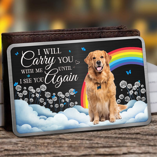 I Will Carry You With Me Memorial Pet - Personalized Aluminum Photo Wallet Card