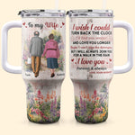I Wish I Could Turn Back The Clock - Personalized 40oz Tumbler With Straw
