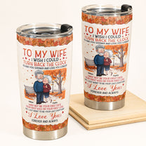 I Wish I Could Turn Back The Clock - Personalized Tumbler Cup - Birthday Gifts For Her, Wife