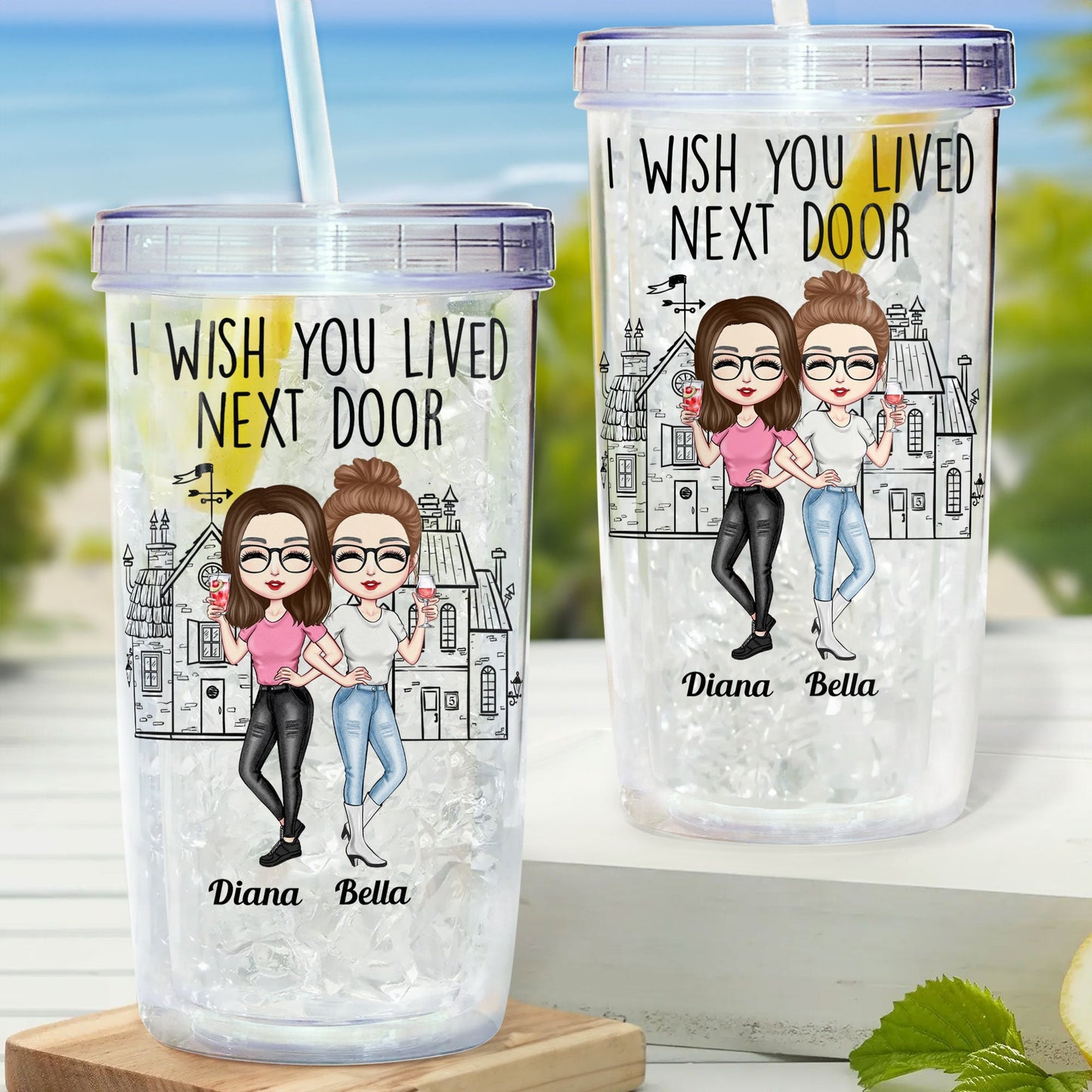 I Wish You Lived Next Door - Personalized Acrylic Tumbler With Straw