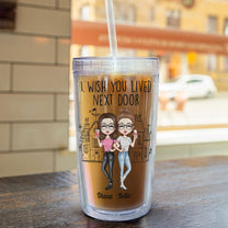 I Wish You Lived Next Door - Personalized Acrylic Tumbler With Straw