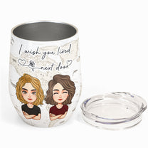 I Wish You Lived Next Door - Personalized Wine Tumbler