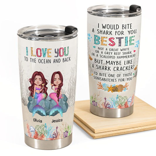 I Would Bite A Shark For You Bestie - Personalized Tumbler Cup