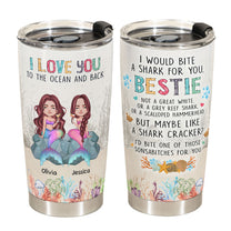 I Would Bite A Shark For You Bestie - Personalized Tumbler Cup