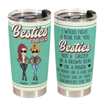 I Would Fight A Bear For You Besties - Personalized Tumbler Cup