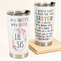I Would Fight A Bear For You Big Sis - Personalized Tumbler Cup - Birthday Gift For Sister, Sista