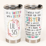 I Would Fight A Bear For You Big Sis - Personalized Tumbler Cup - Birthday Gift For Sister, Sista