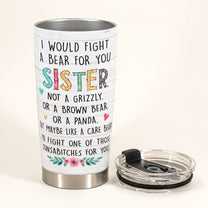 I Would Fight A Bear For You Big Sis - Personalized Tumbler Cup - Birthday Gift For Sister, Sista