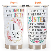 I Would Fight A Bear For You Big Sis - Personalized Tumbler Cup - Birthday Gift For Sister, Sista