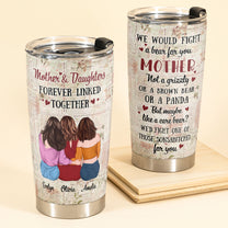 I Would Fight A Bear For You Mother - Personalized Tumbler Cup - Birthday Gift For Mom