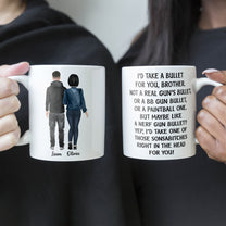 I Would Take A Bullet For You - Personalized Mug
