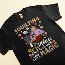 I Am Quilting - Personalized Shirt - Gift For Sewer, Quilter