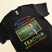 I'd Grow Up To Be A Super Cute Teacher - Personalized Shirt - Birthday, Back To School Gift For Teacher