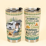 I'd Grow Up To Be A Super Sexy Camping Lady - Personalized Tumbler Cup - Birthday Gift For Camping Lover, Camper