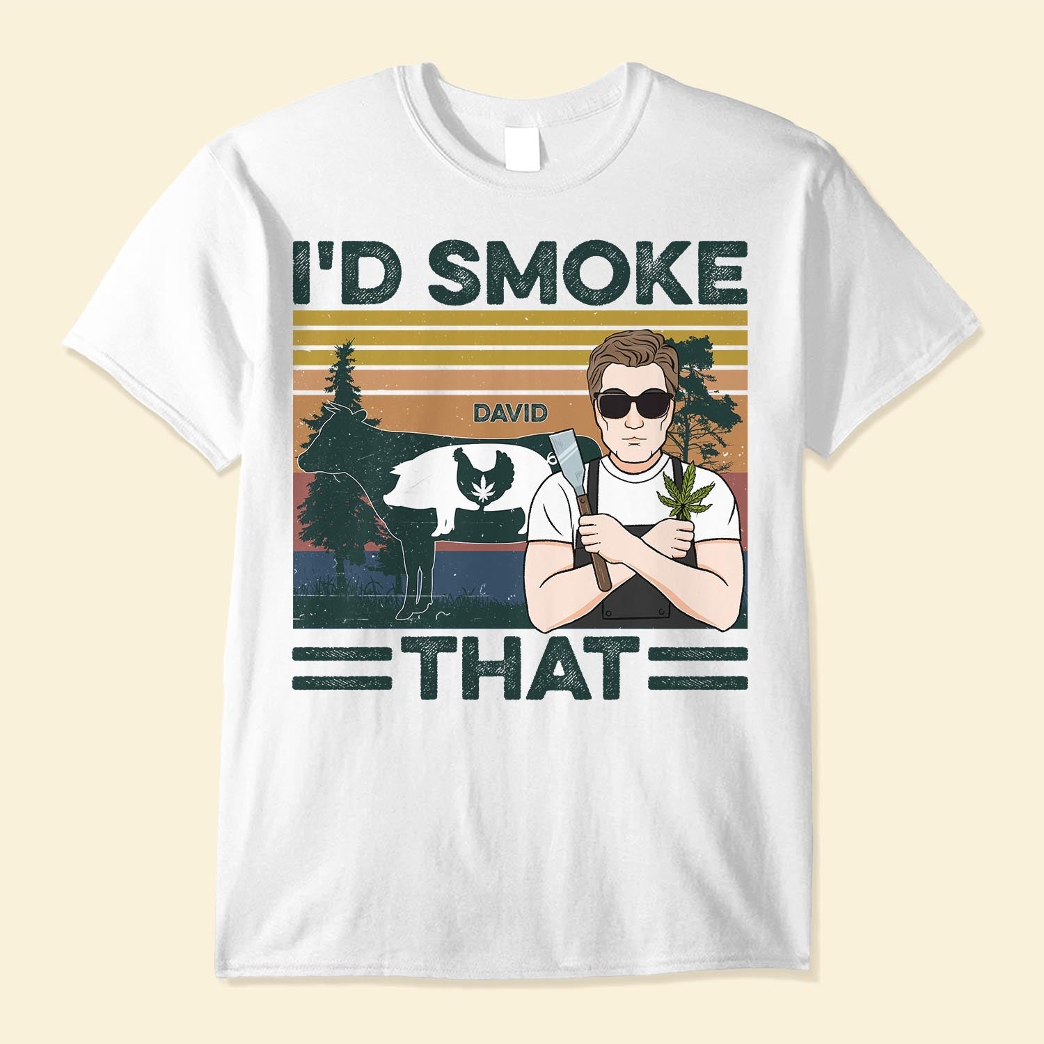 I'd Smoke That - Personalized Shirt - Birthday Gift For Man