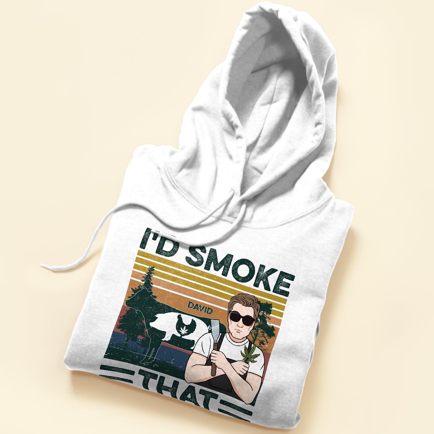 I'd Smoke That - Personalized Shirt - Birthday Gift For Man