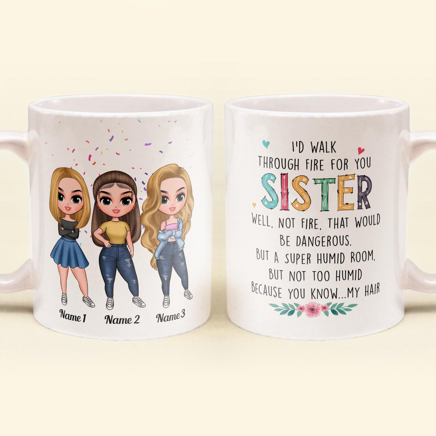 I'D Walk Through Fire For You Sister - Personalized Mug - Birthday, Christmas Gift For Sisters