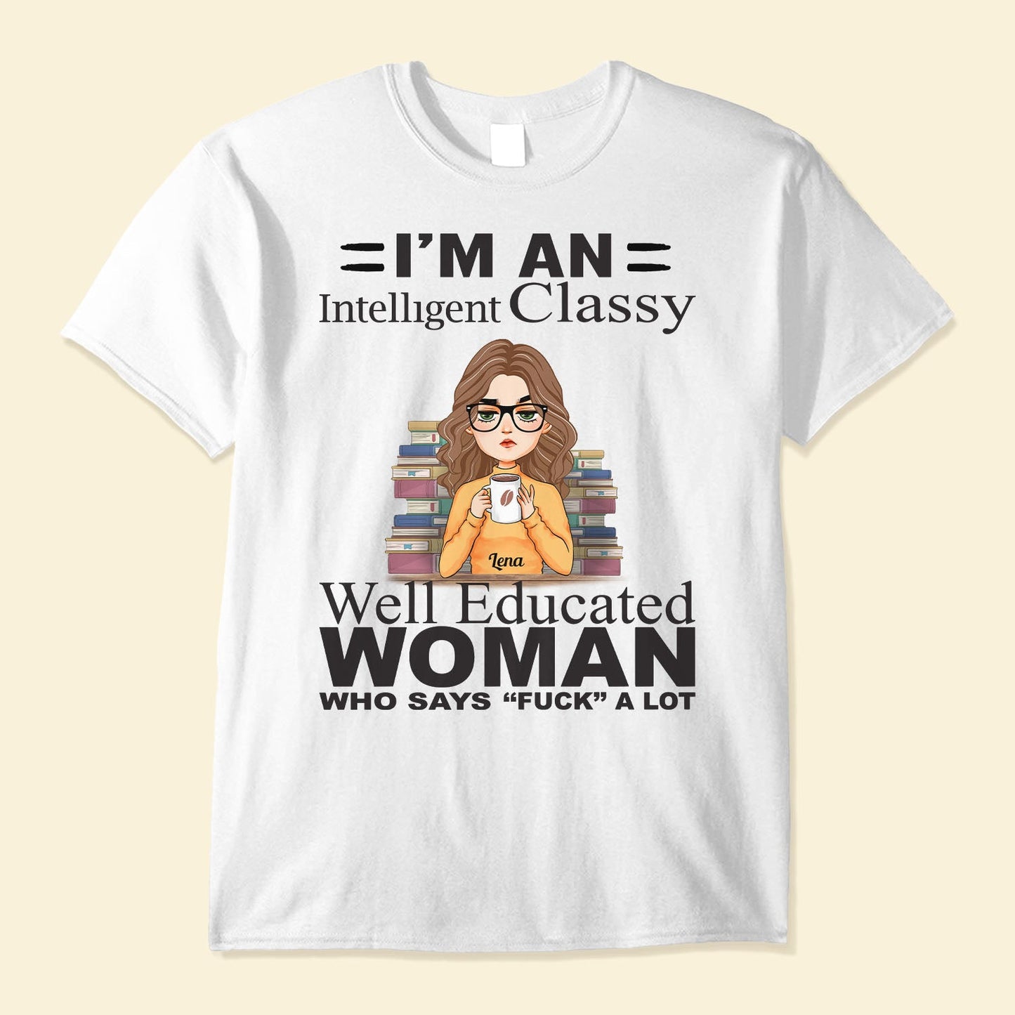 I'm An Intelligent Classy Well Educated Woman - Personalized Shirt - Gift For Book Lover