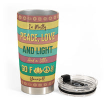 I'm Mostly Peace Love And Light - Personalized Tumbler Cup - Birthday Gift For Yoga Lover, Yogi, Woman