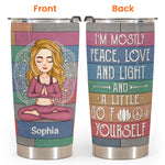 I'm Mostly Peace, Love, Light - Personalized Tumbler Cup - Birthday, Loving Gift For Yoga Lovers