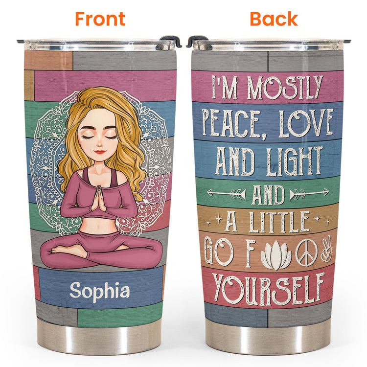 I'm Mostly Peace, Love, Light - Personalized Tumbler Cup - Birthday, Loving Gift For Yoga Lovers
