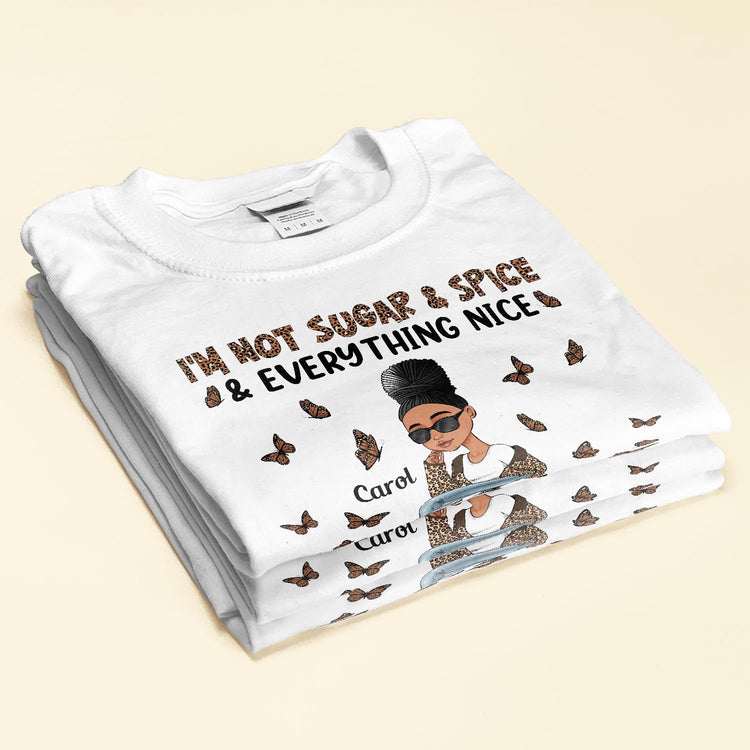 I'm Not Sugar Spice & Everything Nice Leopard Design - Personalized Shirt - Birthday Gift For Sista, Black Woman - Sassy Girls