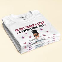 I'm Not Sugar Spice & Everything Nice Ver 2  - Personalized Shirt - Sassy Girls