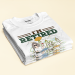 I'm Retired Every Hour Is Happy Hour - Personalized Shirt - Retirement Gift For For Camping Wife, Husband, Mother,Grandma, Grandpa, Camping Lover,