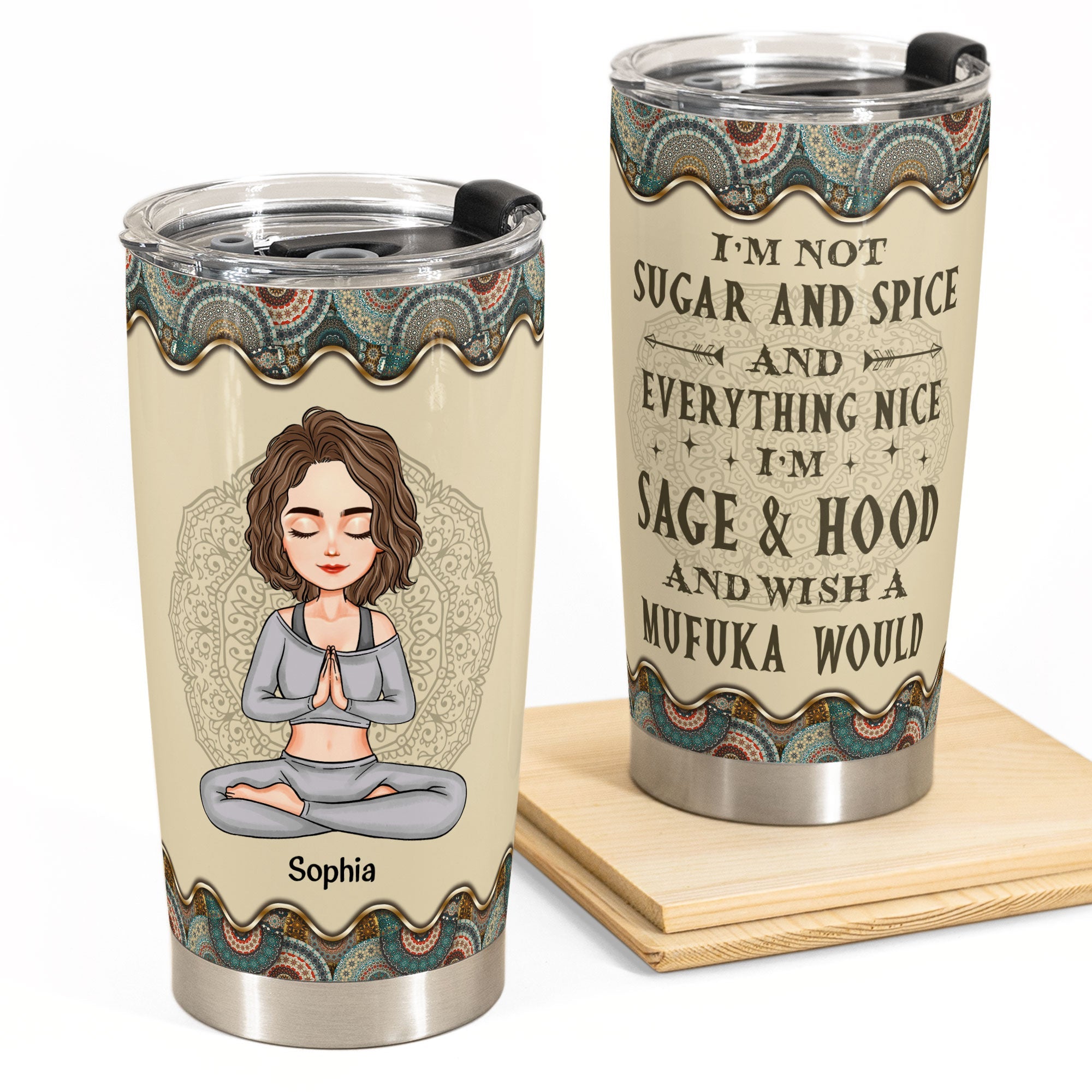 I'm Sage & Hood Wish A Mufuka Would - Personalized Tumbler Cup - Birthday, Loving Gift For Yoga Lovers