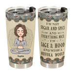 I'm Sage & Hood Wish A Mufuka Would - Personalized Tumbler Cup - Birthday, Loving Gift For Yoga Lovers
