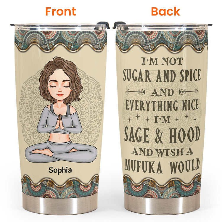I'm Sage & Hood Wish A Mufuka Would - Personalized Tumbler Cup - Birthday, Loving Gift For Yoga Lovers