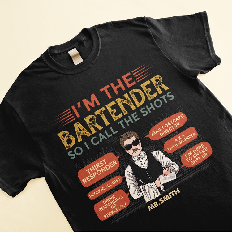 I'm The Bartender So I Call The Shots - Personalized Shirt - Birthday, Funny Gift For Bartender 