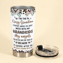 I'm The Crazy Grandma - Personalized Tumbler Cup - Birthday, Christmas, Grandparents' Day Gift For Grandma, Grammy, Gigi, Nana, Nanny, Mimi