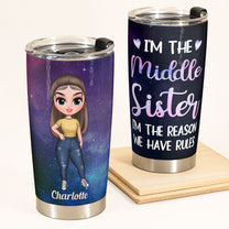 I'm The Middle Sister - Personalized Tumbler Cup - Birthday Gift For Sisters, Siblings  - Cute Fashion Girls