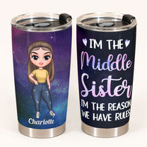 I'm The Middle Sister - Personalized Tumbler Cup - Birthday Gift For Sisters, Siblings  - Cute Fashion Girls