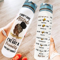 I've Got A Personality You Can't Handle - Personalized Water Tracker Bottle