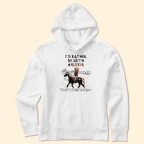 I'd Rather Be With My Horse - Personalized Shirt
