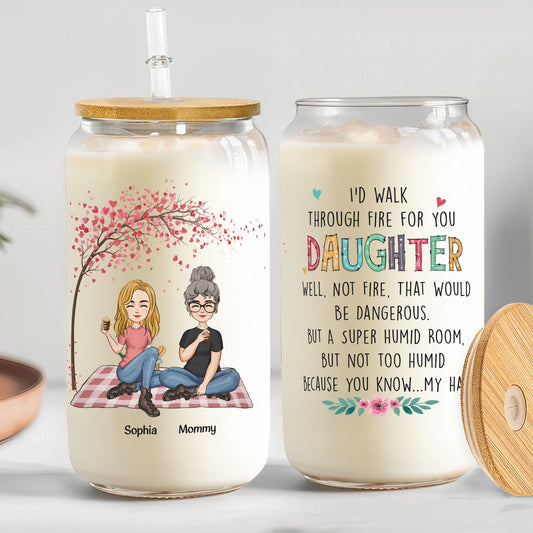 I'd Walk Through Fire For You Daughter - Personalized Clear Glass Cup