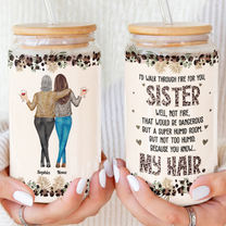 I'd Walk Through Fire For You, Sister - Personalized Clear Glass Cup