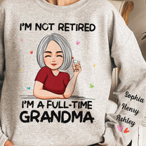 I'm A Full-Time Grandma - Personalized Sweatshirt