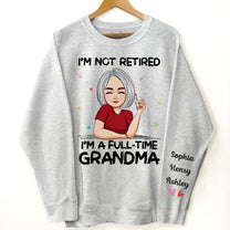 I'm A Full-Time Grandma - Personalized Sweatshirt