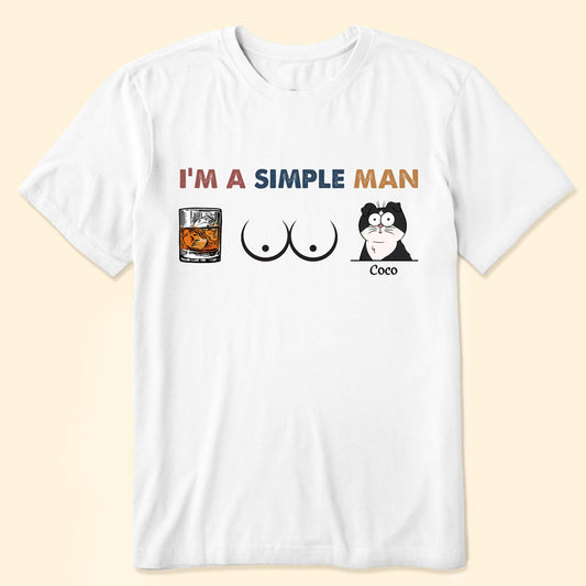 I'm A Simple Man - Cat Version - Personalized Shirt