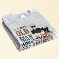 I'm A Simple Old Man - Dog Version - Personalized Shirt