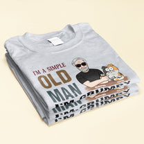 I'm A Simple Old Man - Personalized Shirt