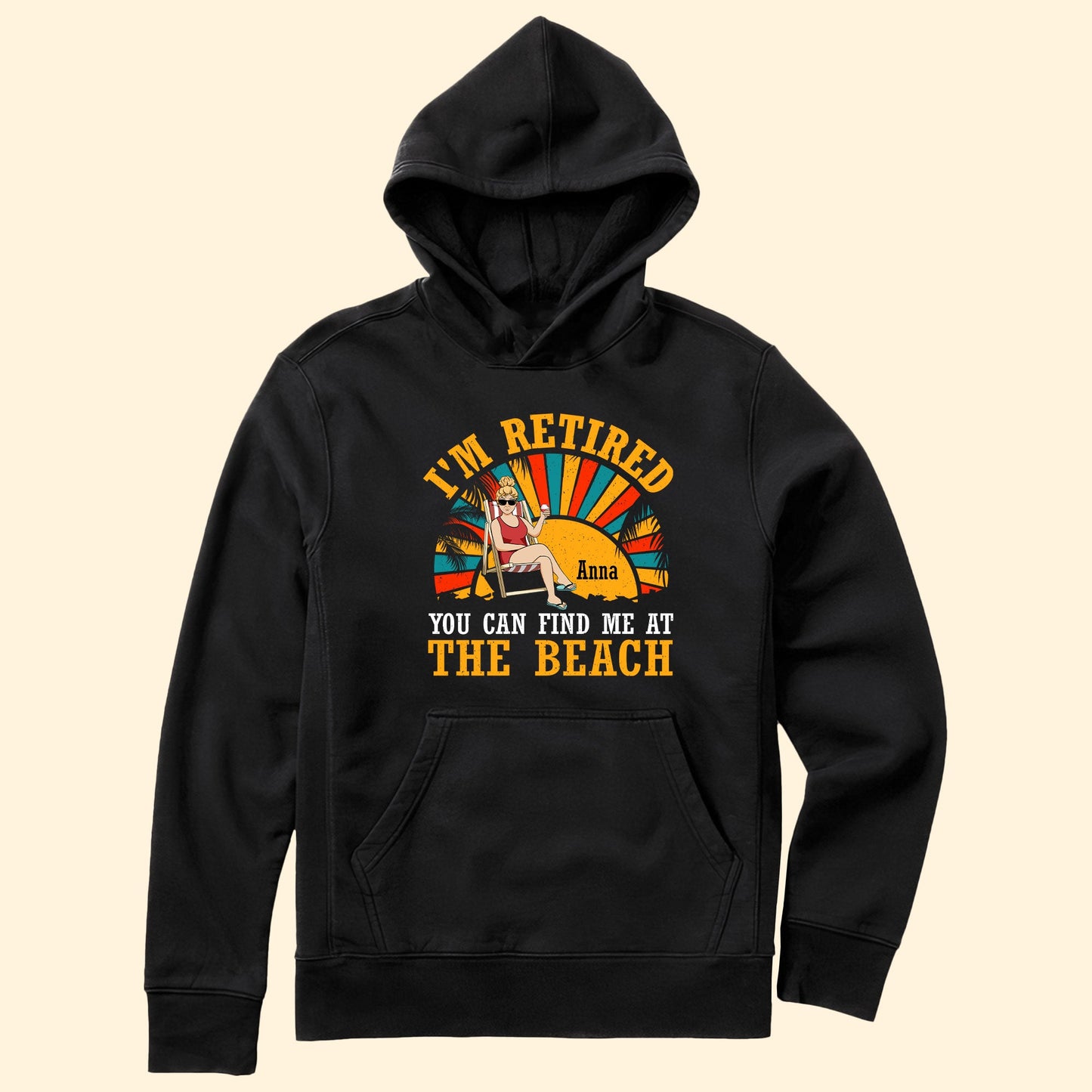 I'm Retired You Can Find Me At The Beach - Personalized Shirt