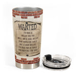 I'd Take A Bullet For You - Personalized Tumbler Cup