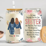 I'd Walk Through Fire For You Sister Rose Gift - Personalized Clear Glass Cup