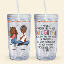 I'd Walk Through Fire - Personalized Acrylic Tumbler With Straw