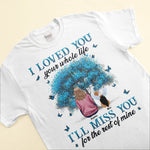 I'll Miss You For The Rest Of Mine Pet Memorial - Personalized Shirt